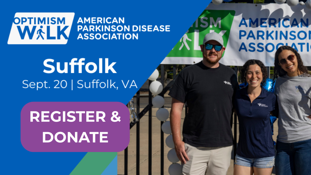 The Suffolk Virginia Parkinson's Walk is September 20th register and donate by clicking this flyer