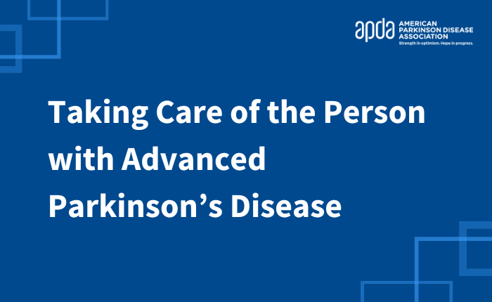 APDA Training & Certification: Taking Care of the Person with Advanced Parkinson’s Disease