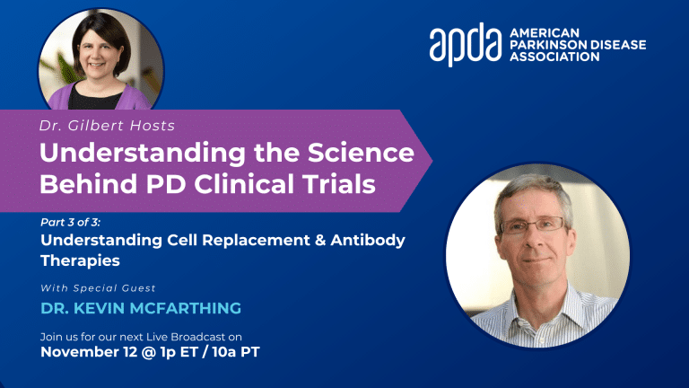 Dr. Gilbert Hosts: Understanding the Science Behind PD Clinical Trials – Part 3